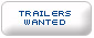 Trailers Wanted